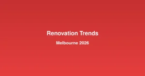 Top renovation trends for Melbourne homes in 2026